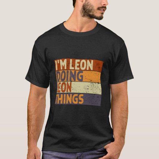 T-shirt I'M Leon Doing Leon Things Joke (Devant)