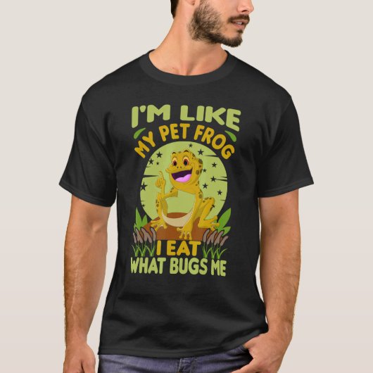 T-shirt I'm Like My Pet Frog I Eat What Bugs Me Frogging (Devant)
