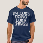 T-shirt IM LUKE FAIKE LUKE THINGS Funny Birthday Name (Devant)
