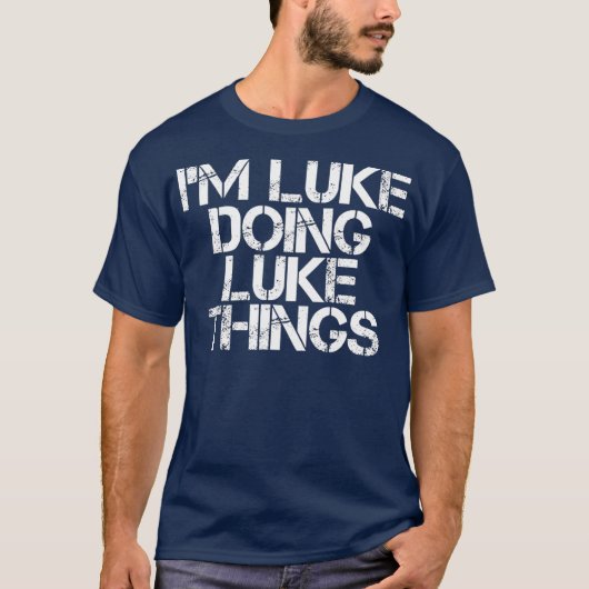 T-shirt IM LUKE FAIKE LUKE THINGS Funny Birthday Name (Devant)