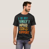 T-shirt Im My Family’s Unpaid Tech Suprt It Engineer Compu (Devant entier)