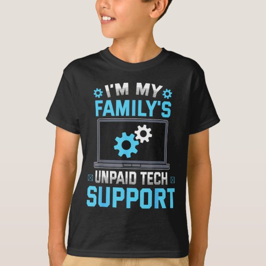 T-shirt I'm My Family's Unpaid Tech Suprt Funny Computer E (Devant)
