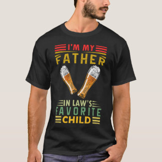 T-shirt I'M My Father In Laws Favorite Child Family Father