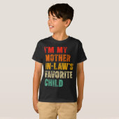 T-shirt I'm My Mother In Laws Favorite Child Funny Family (Devant entier)