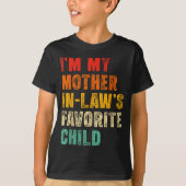 T-shirt I'm My Mother In Laws Favorite Child Funny Family (Devant)