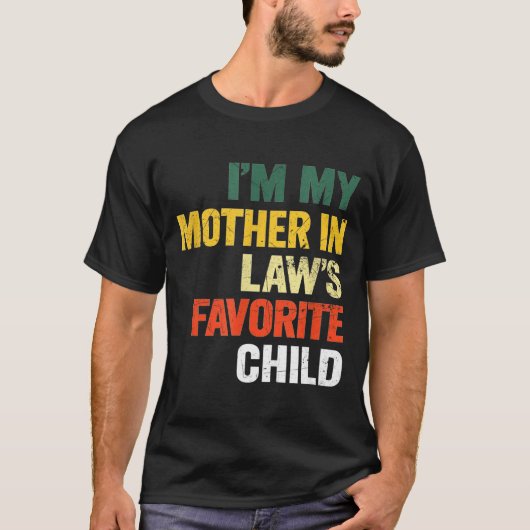 T-shirt Im My Mother In Laws Favorite Child Funny Men Pare (Devant)