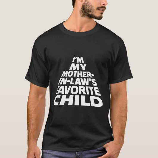 T-shirt I'm My Mother In Law's Favorite Child Funny Parent (Devant)