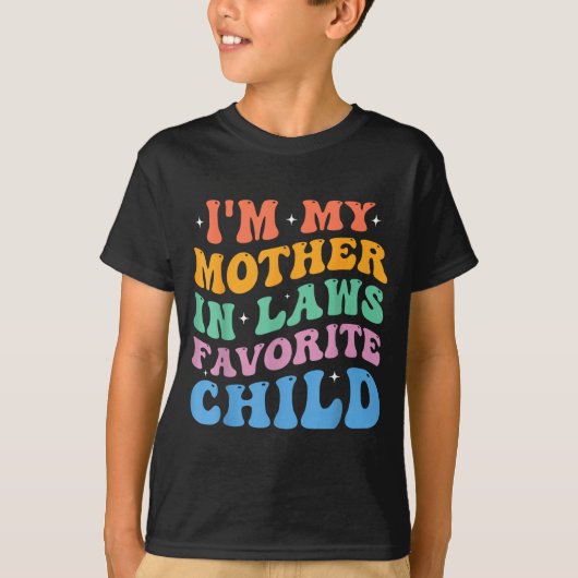 T-shirt I'm My Mother In Laws Favorite Child Funny Parent  (Devant)
