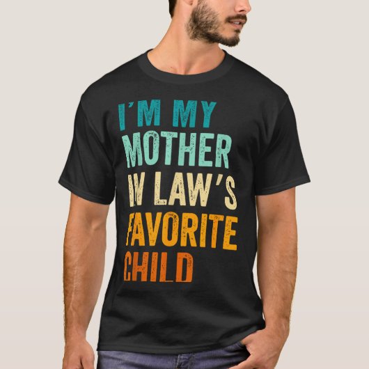 T-shirt I'm My Mother In Law's Favorite Child Funny Parent (Devant)