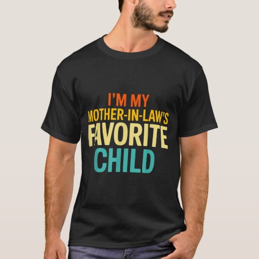 T-shirt Im My Mother In Laws Favorite Child Funny Parent (Devant)