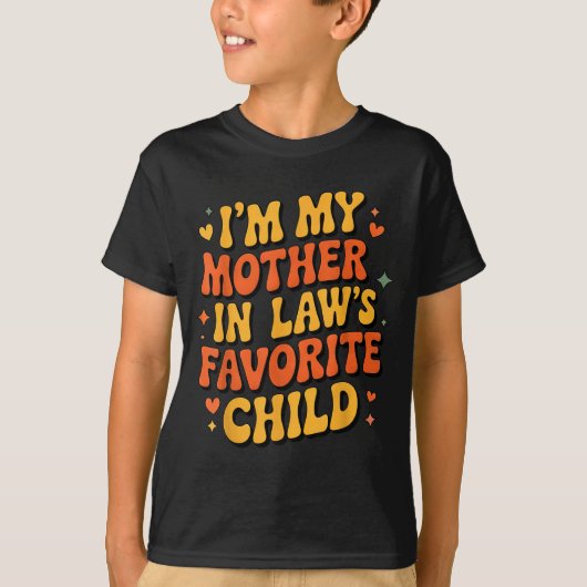 T-shirt I'm My Mother In Law's Favorite Child Funny Parent (Devant)