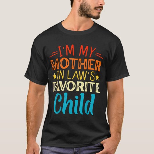 T-shirt I'm My Mother In Laws Favorite Child Funny Parent (Devant)