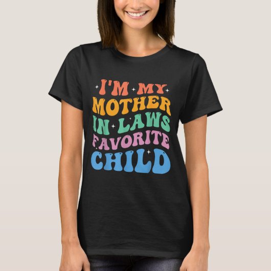T-shirt I'm My Mother In Laws Favorite Child Funny Parent (Devant)