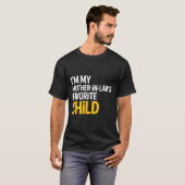 T-shirt Im My Mother In Laws Favorite Child Funny Parent (Devant entier)