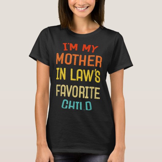 T-shirt I'm My Mother In Law's Favorite Child Funny Son Da (Devant)
