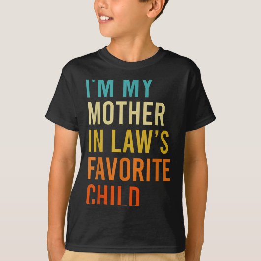 T-shirt I'm My Mother In Law's Favorite Child, Funny Son I (Devant)