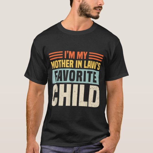 T-shirt Im My Mother In Laws Favorite Child - Funny Son-in (Devant)