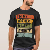 T-shirt I'm My Mother In Law's Favorite Child Sarcastic Co (Devant)