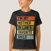 T-shirt I'm My Mother In Law's Favorite Child Sarcastic Co (Devant)