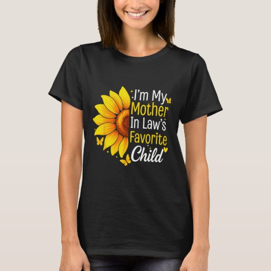 T-shirt I'm My Mother In Law's Favorite Child Sunflower Fu (Devant)