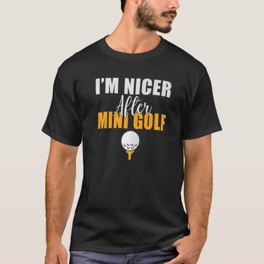 T-shirt Im nicer after Mini Golf (Devant)