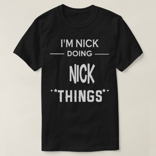 T-shirt I'm Nick Doing Nick Things Funny First Name Premiu (Design devant)