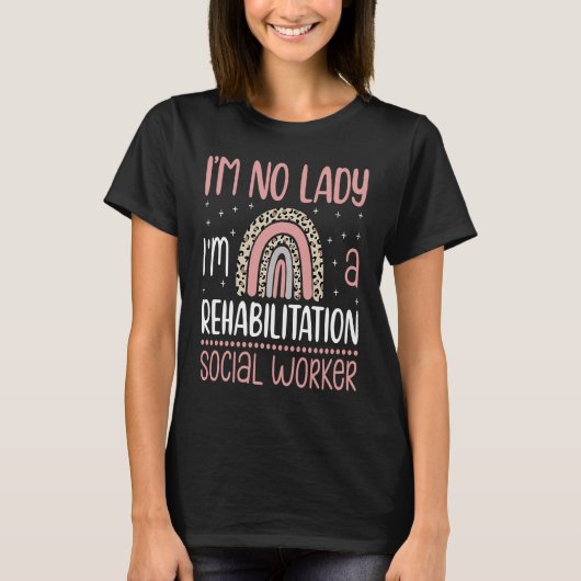 T-shirt I'm No Lady I'm A Rehabilitation Social Worker Occ (Devant)