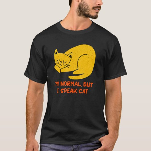 T-shirt I'm Normal but Speak Cat Funny Cat Lover Humor Kit (Devant)