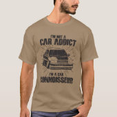T-shirt Im not a car addict Im a car connoisseur Car (Devant)