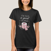 T-shirt Im Not a Good Wiper Men Women Joke Embarrassing (Devant)