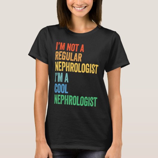 T-shirt I'm Not A Regular Nephrologist I'm A Cool Nephrolo (Devant)