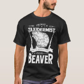 T-shirt I'm Not A Taxiderbrouillard Hunting Beaver Riffle (Devant)