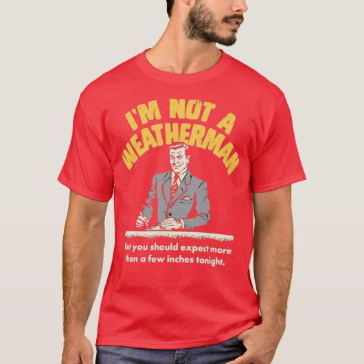 T-shirt I'm Not a Weatherman (Devant)