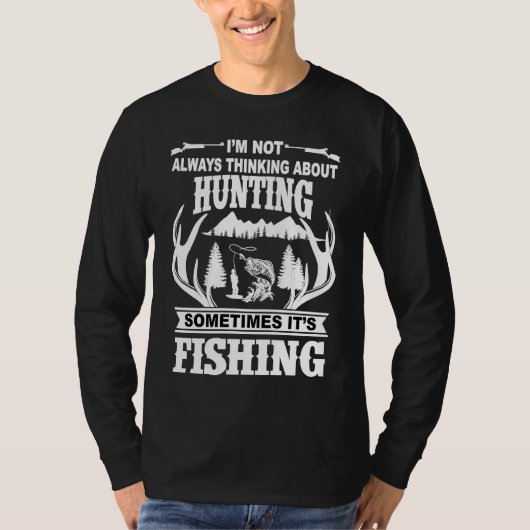 T-shirt I'm Not Always Thinking About Hunting Sometimes It (Devant)