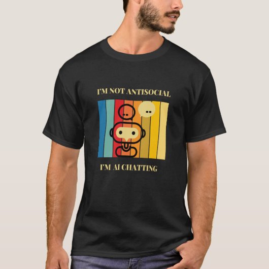 T-shirt I'm not Antisocial I'm AI chatting Artificial inte (Devant)