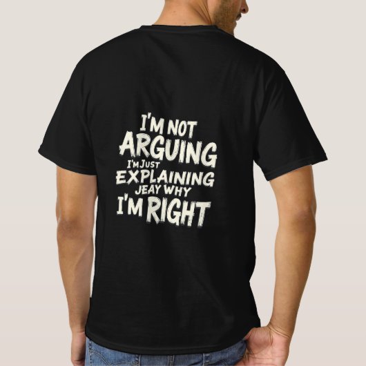 T-shirt "I'm Not Arguing – Funny Sarcastic Retro T-Shirt" (Dos)