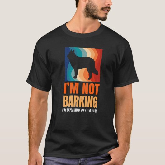 T-shirt I'm Not Barking I'm Explaining Why I'm Right Great (Devant)
