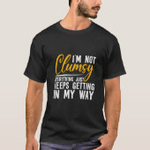 T-shirt I'm Not Clumsy Everything Just Keeps Getting In M (Devant)