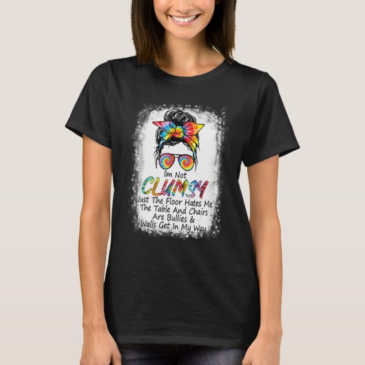 T-shirt I'm Not Clumsy Funny Sayings Sarcastic Messy Bun (Devant)