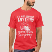 T-shirt Im Not Denying Anything Funny Camping Lover Hikin  (Devant)