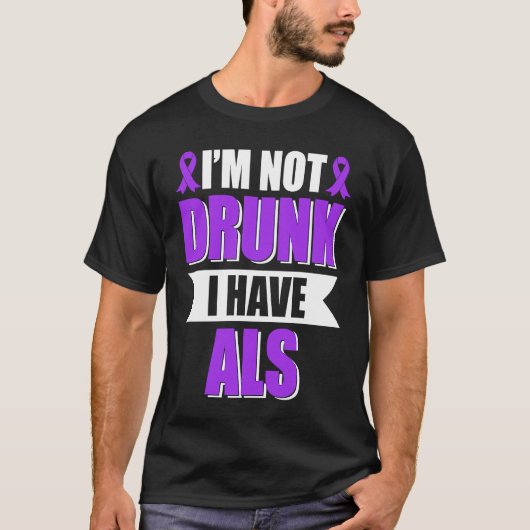 T-shirt I'm Not Drunk I Have ALS Amyotrophic Lateral Scler (Devant)