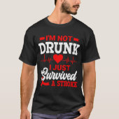 T-shirt I'm Not Drunk I Just Survived A Stroke Awareness D (Devant)