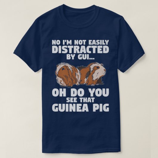 T-shirt I'M Not Easily Distracted By Oh A Guinea Pig Furry (Design devant)