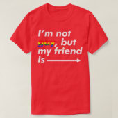 T-shirt I'm Not Gay, But My Friend Is - Funny LGBT Ally  (Design devant)