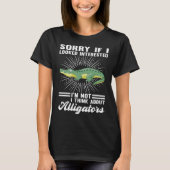 T-shirt I'm not I think about alligators alligator (Devant)