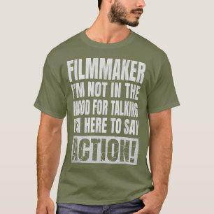 T-shirt Im Not In The Mood For Talking - Filmmaker Funny