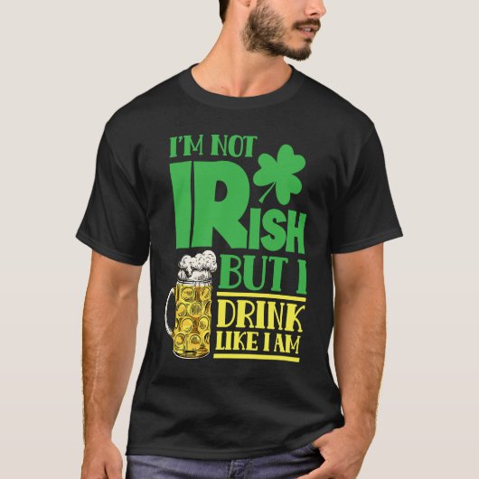 T-shirt I'm Not Irish But I Drink Like I Am Leprechaun Ire (Devant)