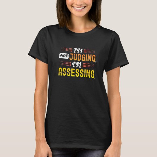 T-shirt I'm Not Judging, I'm Assessing. A Funny Social Wor (Devant)