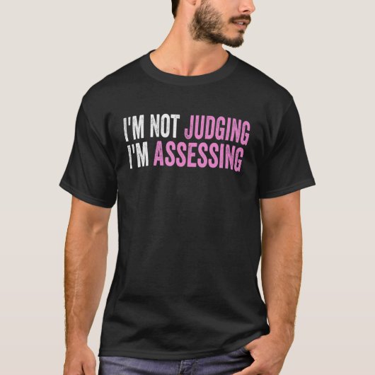 T-shirt I'm Not Judging I'm Assessing Funny Saying Quote (Devant)