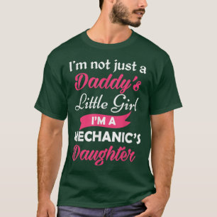 T-shirt Im Not Just A Daddys Little Girl Im A Mechanics Da